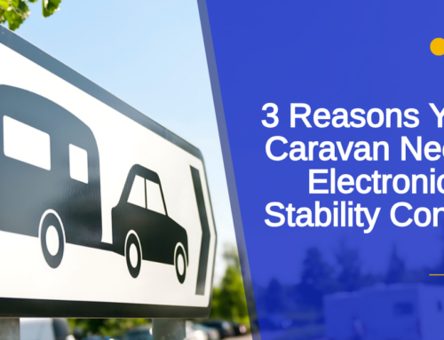3 Reasons Your Caravan Needs Electronic Stability Control