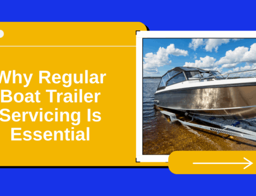 Why Regular Boat Trailer Servicing Is Essential for Safe Adventures